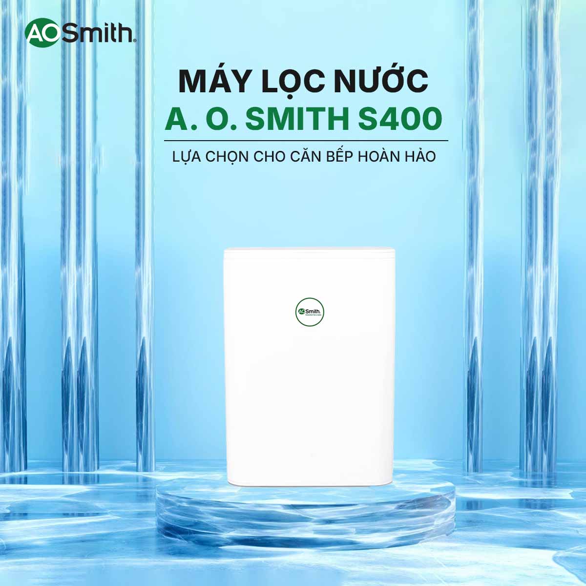 Máy lọc nước A. O. Smith S400: Lựa chọn hoàn hảo cho nguồn nước sạch trong